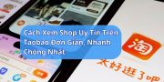 xem shop uy tín trên taobao