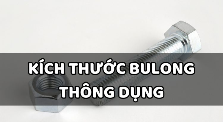 kích thước bulong thông dụng