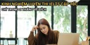 Kinh nghiệm luyện thi IELTS cấp tốc