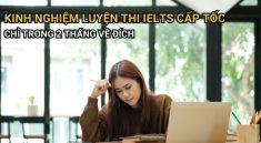 Kinh nghiệm luyện thi IELTS cấp tốc