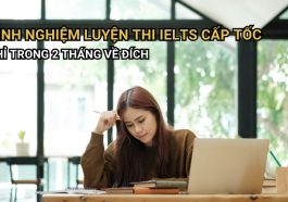 Kinh nghiệm luyện thi IELTS cấp tốc