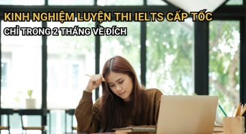 Kinh nghiệm luyện thi IELTS cấp tốc