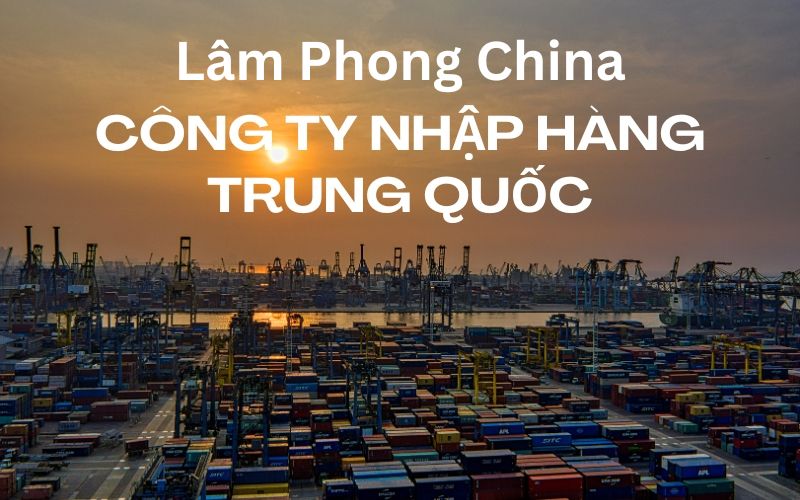 công ty mua hàng hộ trung quốc lâm phong