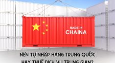 nên tự nhập hàng Trung Quốc hay thuê dịch vụ trung gian