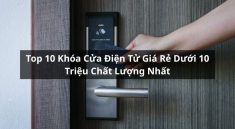 top khóa điện tử giá rẻ dưới 10 triệu