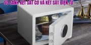 so sánh két sắt cơ và két sắt điện tử
