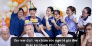 Chăm sóc người già độc thân tại Hạnh Phúc Viên