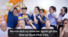 Chăm sóc người già độc thân tại Hạnh Phúc Viên