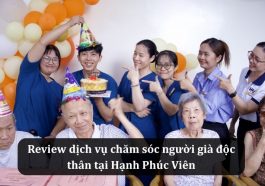 Chăm sóc người già độc thân tại Hạnh Phúc Viên