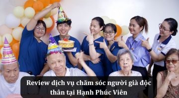 Chăm sóc người già độc thân tại Hạnh Phúc Viên